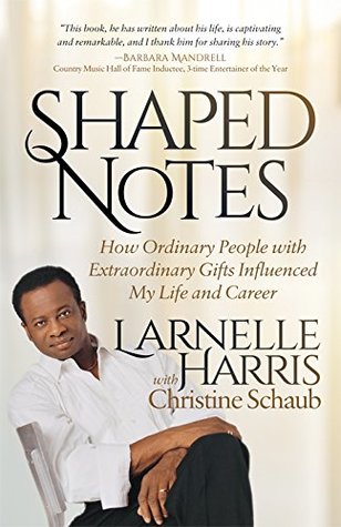 Shaped Notes: How Ordinary People with Extraordinary Gifts Influenced My Life and Career