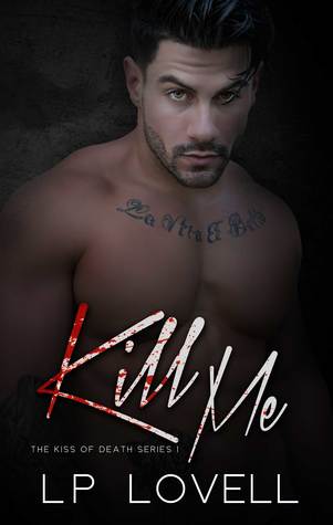 Kill Me (Kiss of Death, #1)