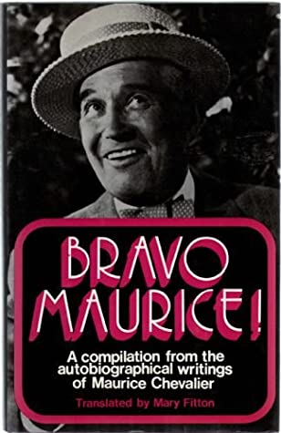 Bravo Maurice!: A compilation from the autobiographical writings of Maurice Chevalier