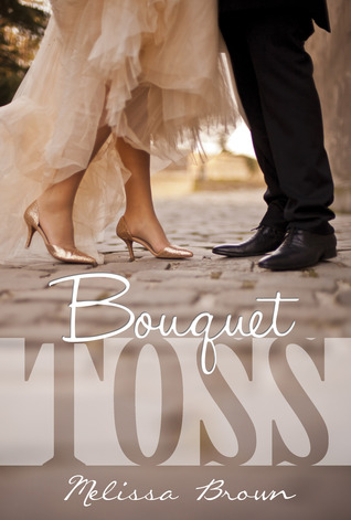 Bouquet Toss (Love of My Life, #1)