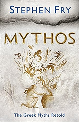 Mythos: The Greek Myths Retold (Stephen Fry's Great Mythology, #1)