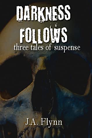 Darkness Follows: Three Tales of Suspense