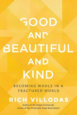 Good and Beautiful and Kind: Becoming Whole in a Fractured World