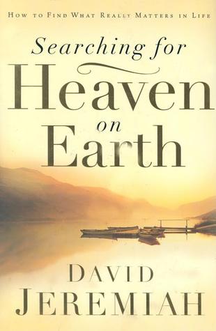 Searching for Heaven on Earth: How to Find What Really Matters in Life