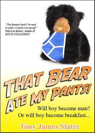 That Bear Ate My Pants!: Will Boy Become Man? Or Will Boy Become Breakfast...