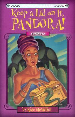 Keep a Lid on It, Pandora! (Myth-O-Mania, #6)