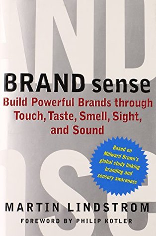 Brand Sense: Build Powerful Brands through Touch, Taste, Smell, Sight, and Sound