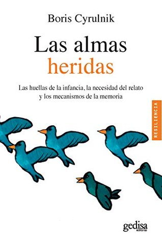 Las almas heridas: Las huellas de la infancia, la necesidad del relato y los mecanismos de la memoria