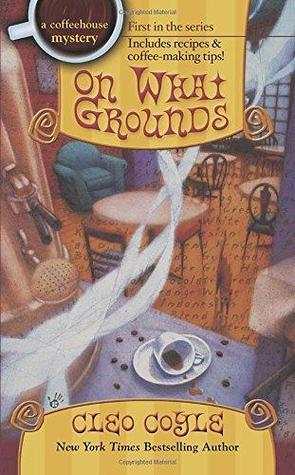 On What Grounds (Coffeehouse Mystery, #1)