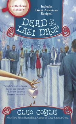 Dead to the Last Drop (Coffeehouse Mystery, #15)