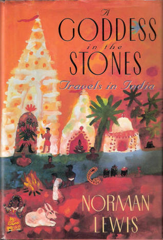 A Goddess in the Stones: Travels in India