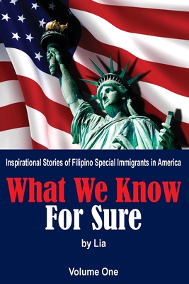 What We Know for Sure: Inspirational Stories of Filipino Special Immigrants in America