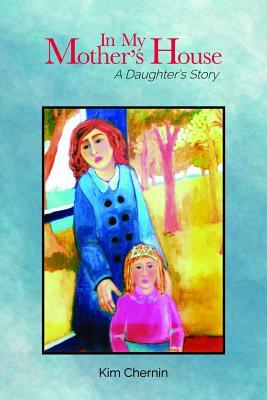 In My Mother's House: A Daughter's Story