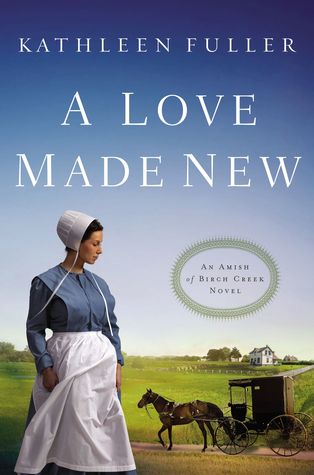 A Love Made New (Amish of Birch Creek #3)