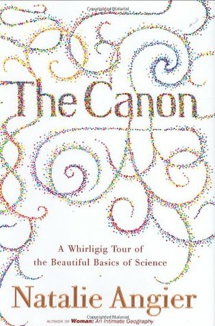 The Canon: A Whirligig Tour of the Beautiful Basics of Science