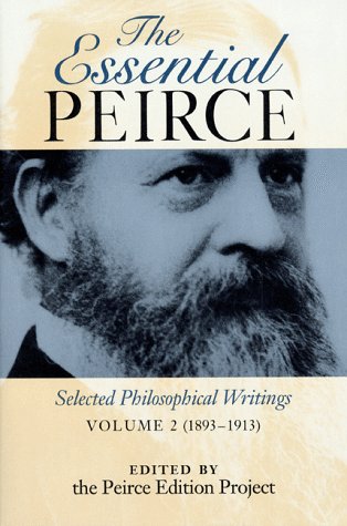 The Essential Peirce, Volume 2: Selected Philosophical Writings, 1893–1913