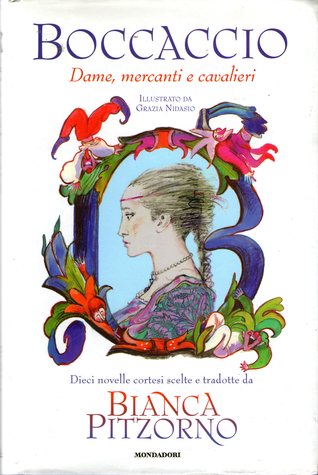 Dame, mercanti e cavalieri: Dieci novelle cortesi scelte e tradotte da Bianca Pitzorno