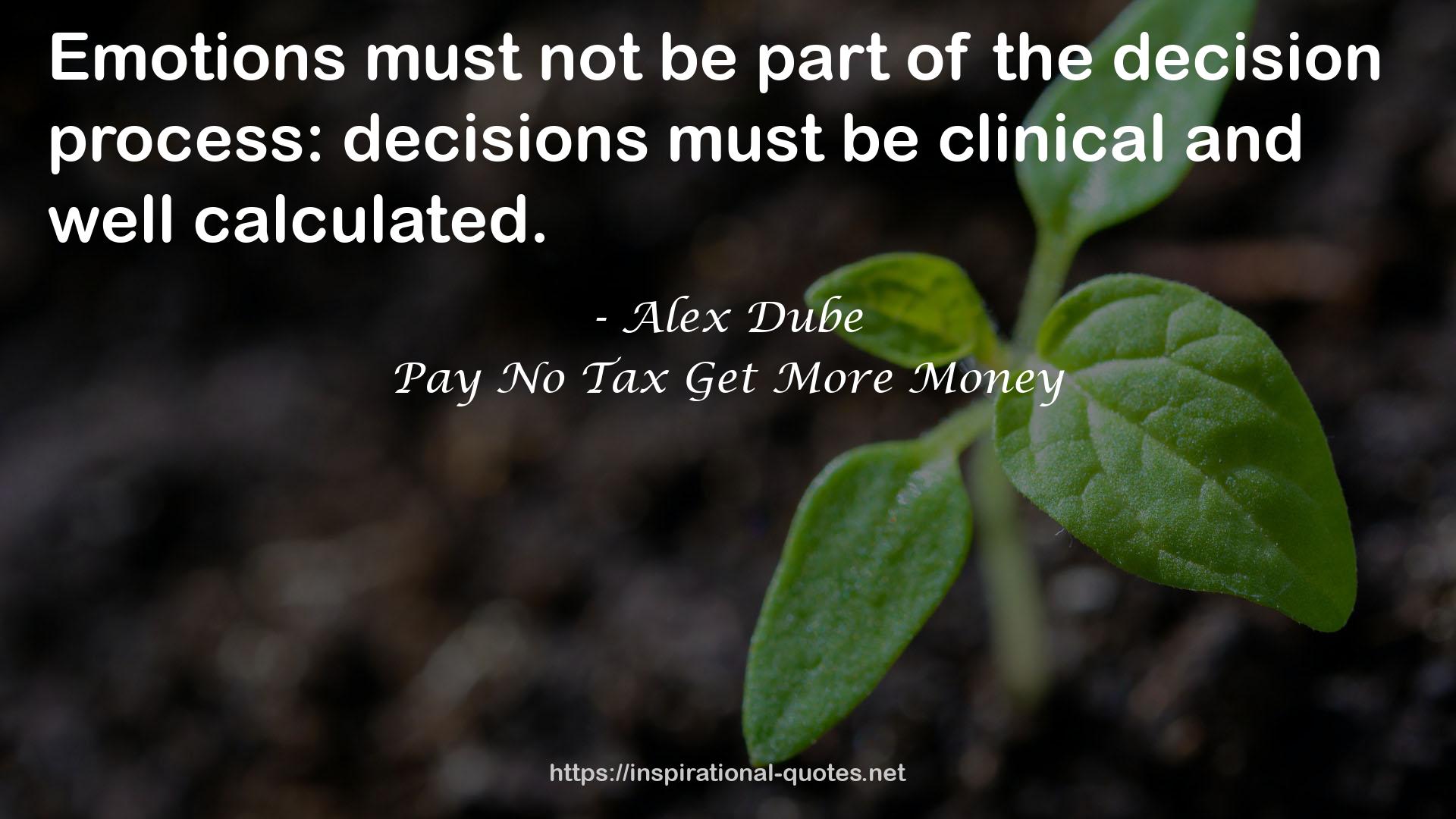 Pay No Tax Get More Money QUOTES
