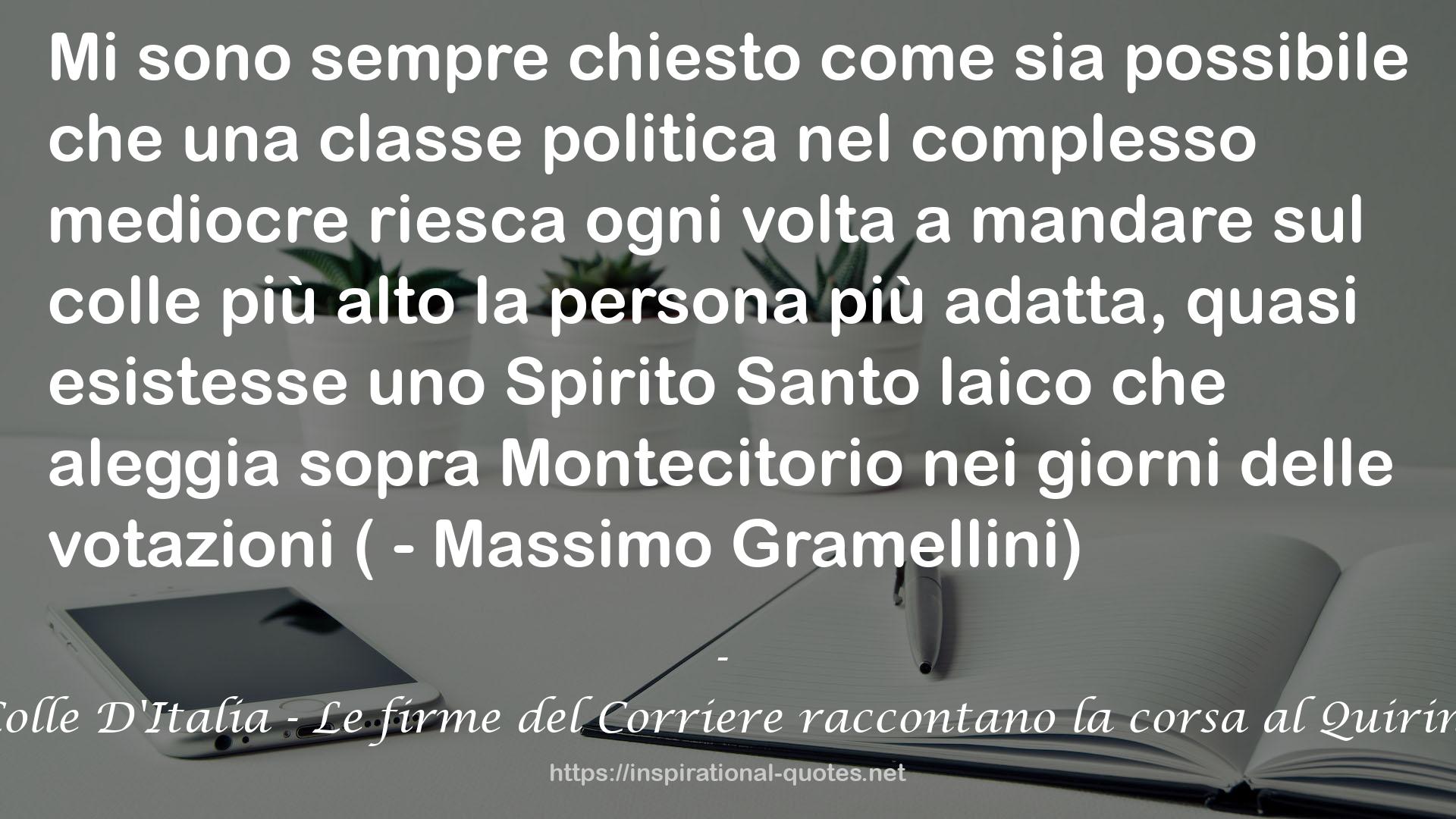 Il Colle D'Italia - Le firme del Corriere raccontano la corsa al Quirinale QUOTES