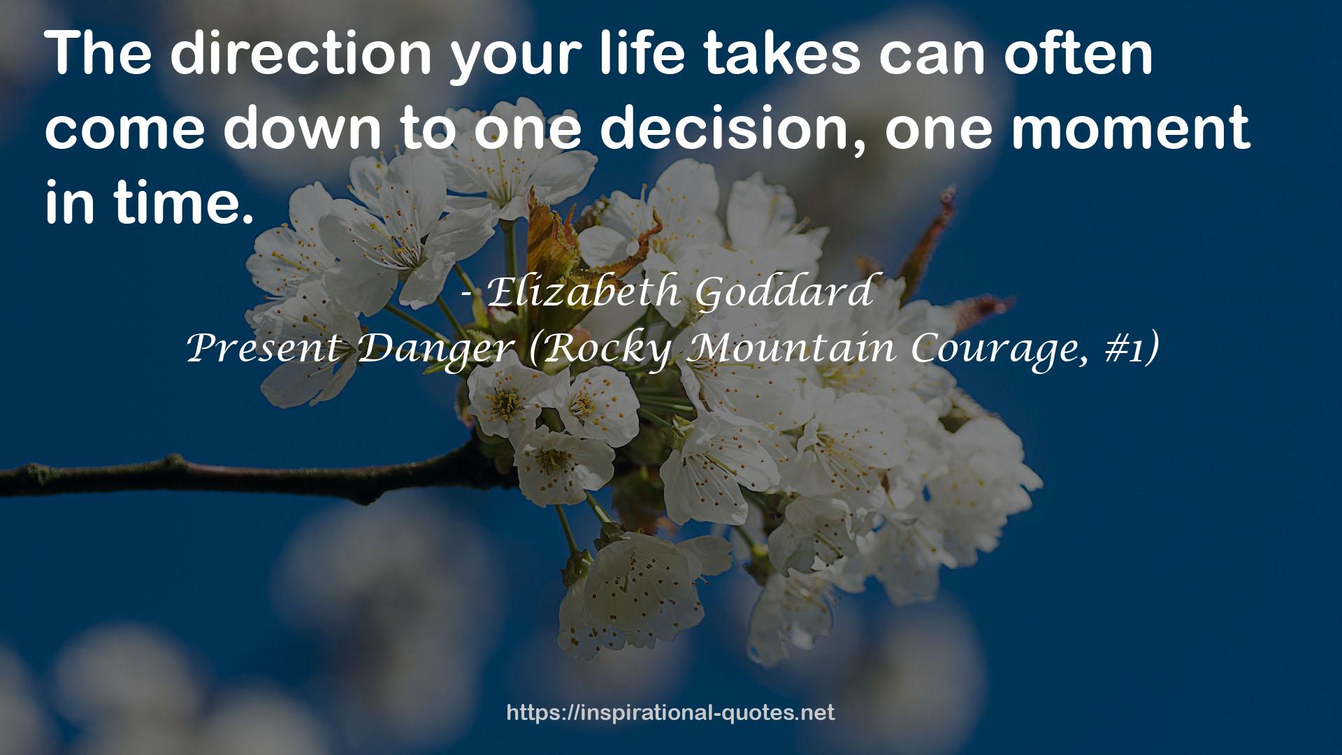 Present Danger (Rocky Mountain Courage, #1) QUOTES