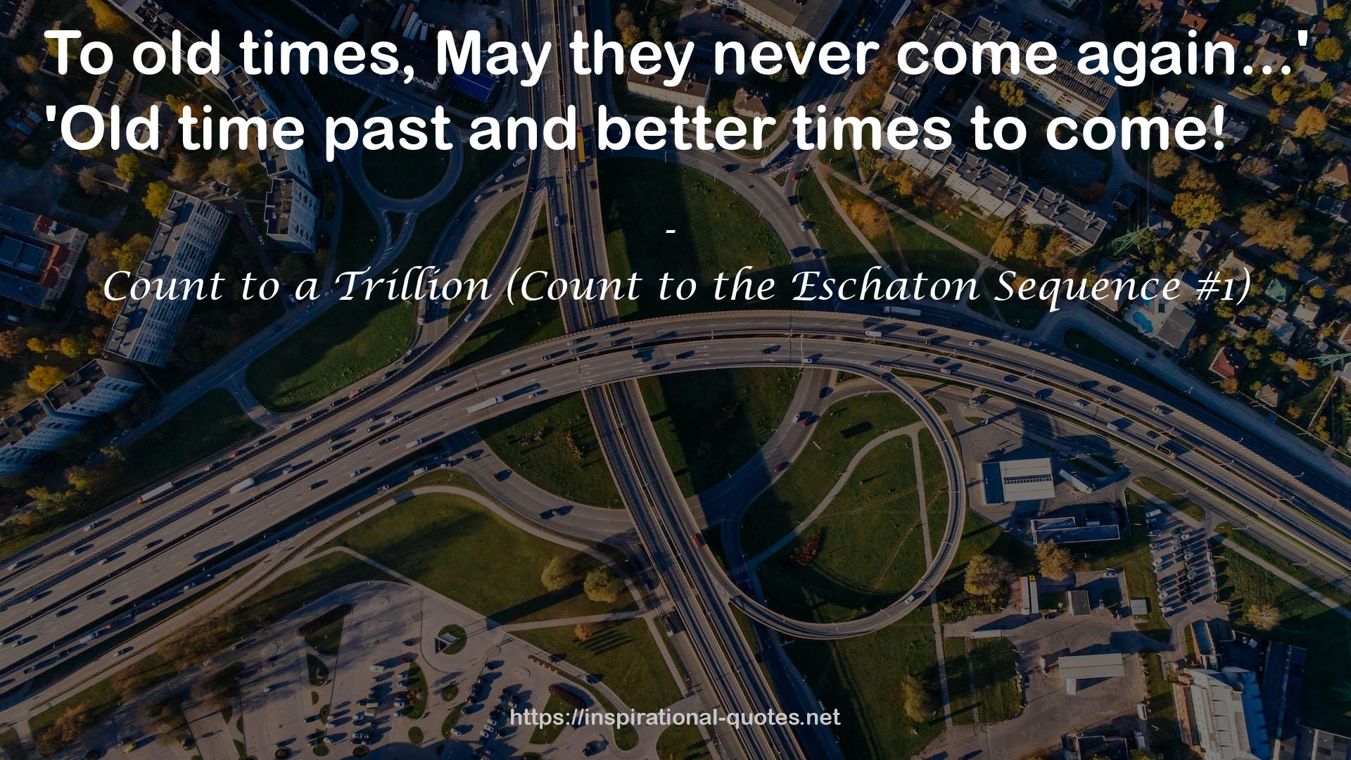 Count to a Trillion (Count to the Eschaton Sequence #1) QUOTES