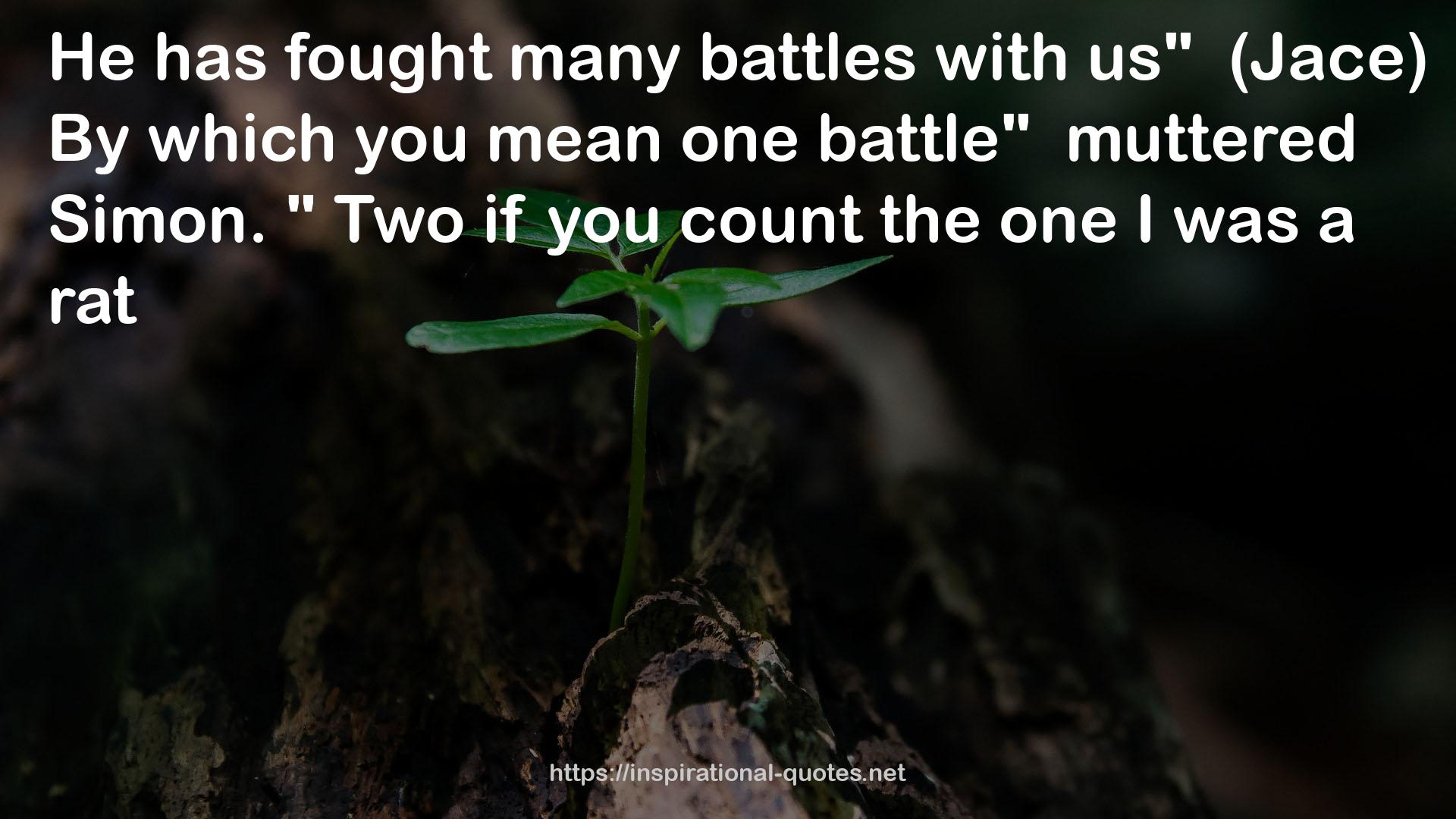 many battles  QUOTES