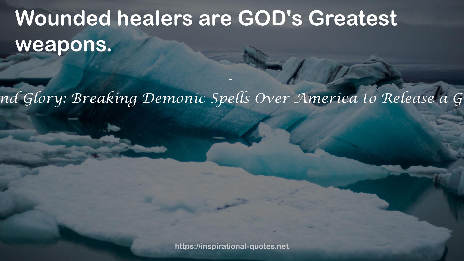 Vessels of Fire and Glory: Breaking Demonic Spells Over America to Release a Great Awakening QUOTES