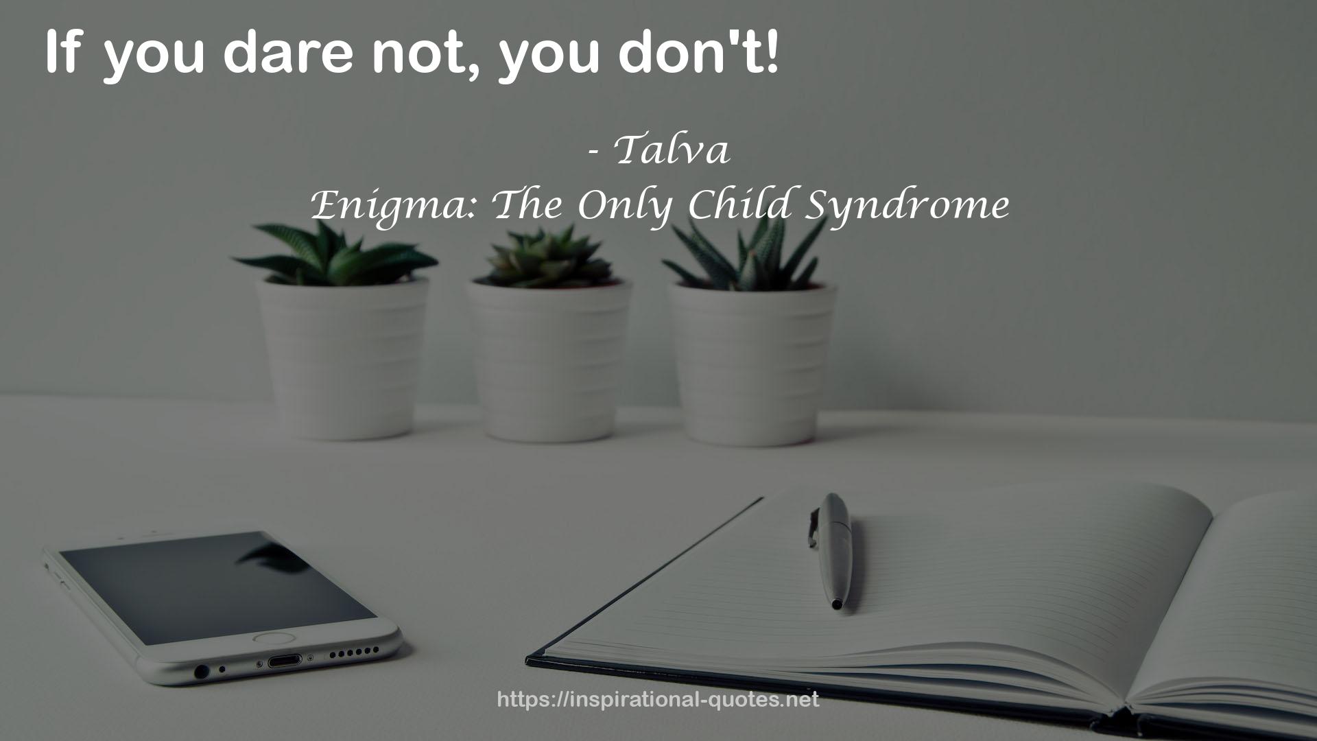 Enigma: The Only Child Syndrome QUOTES