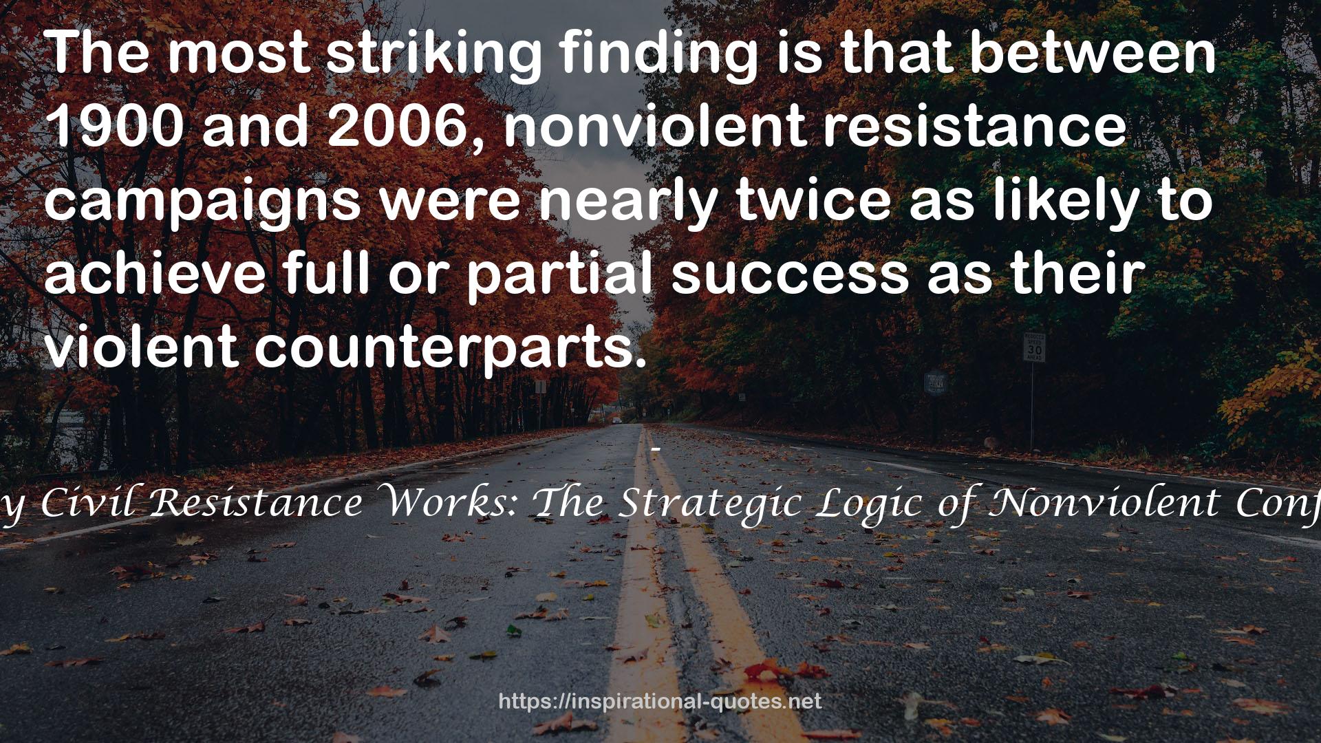 Why Civil Resistance Works: The Strategic Logic of Nonviolent Conflict QUOTES
