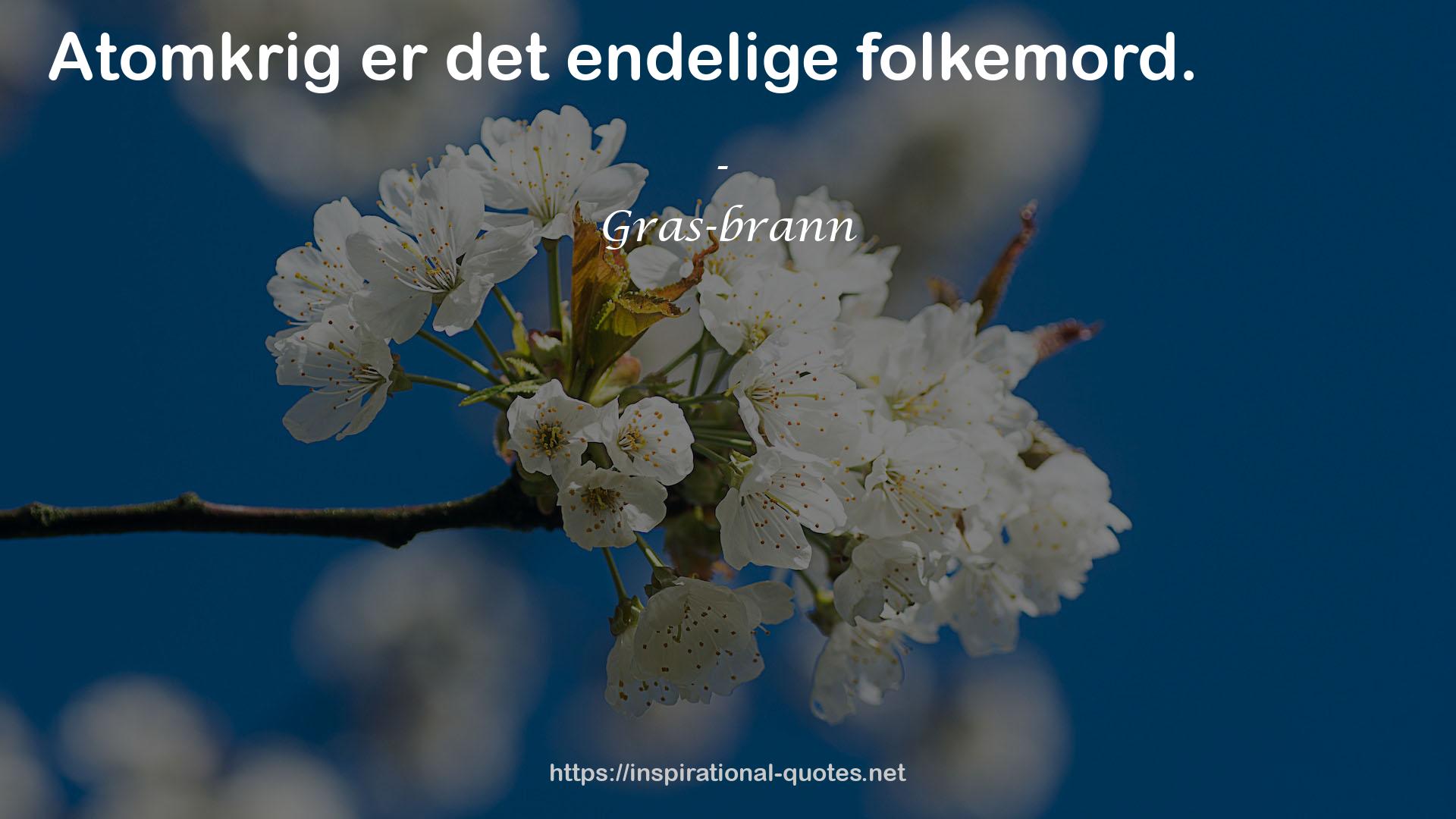 Gras-brann QUOTES