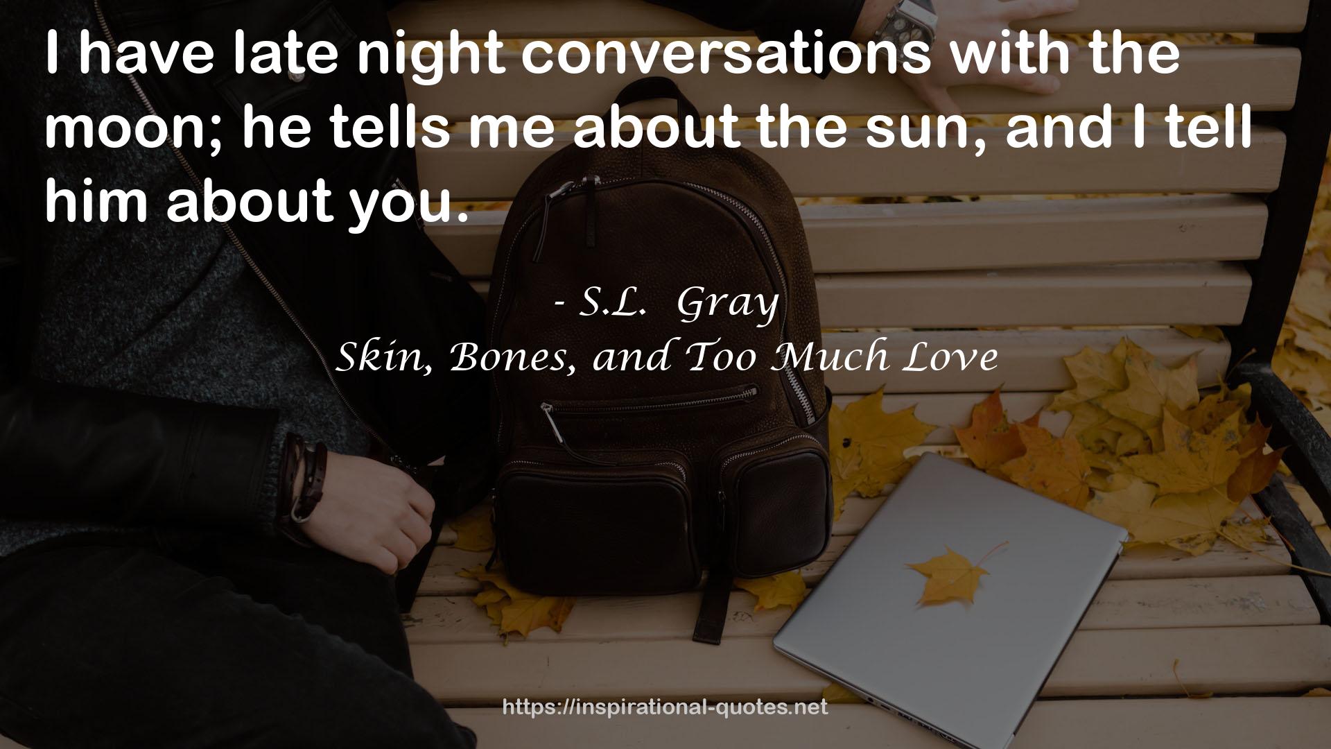 S.L.  Gray QUOTES