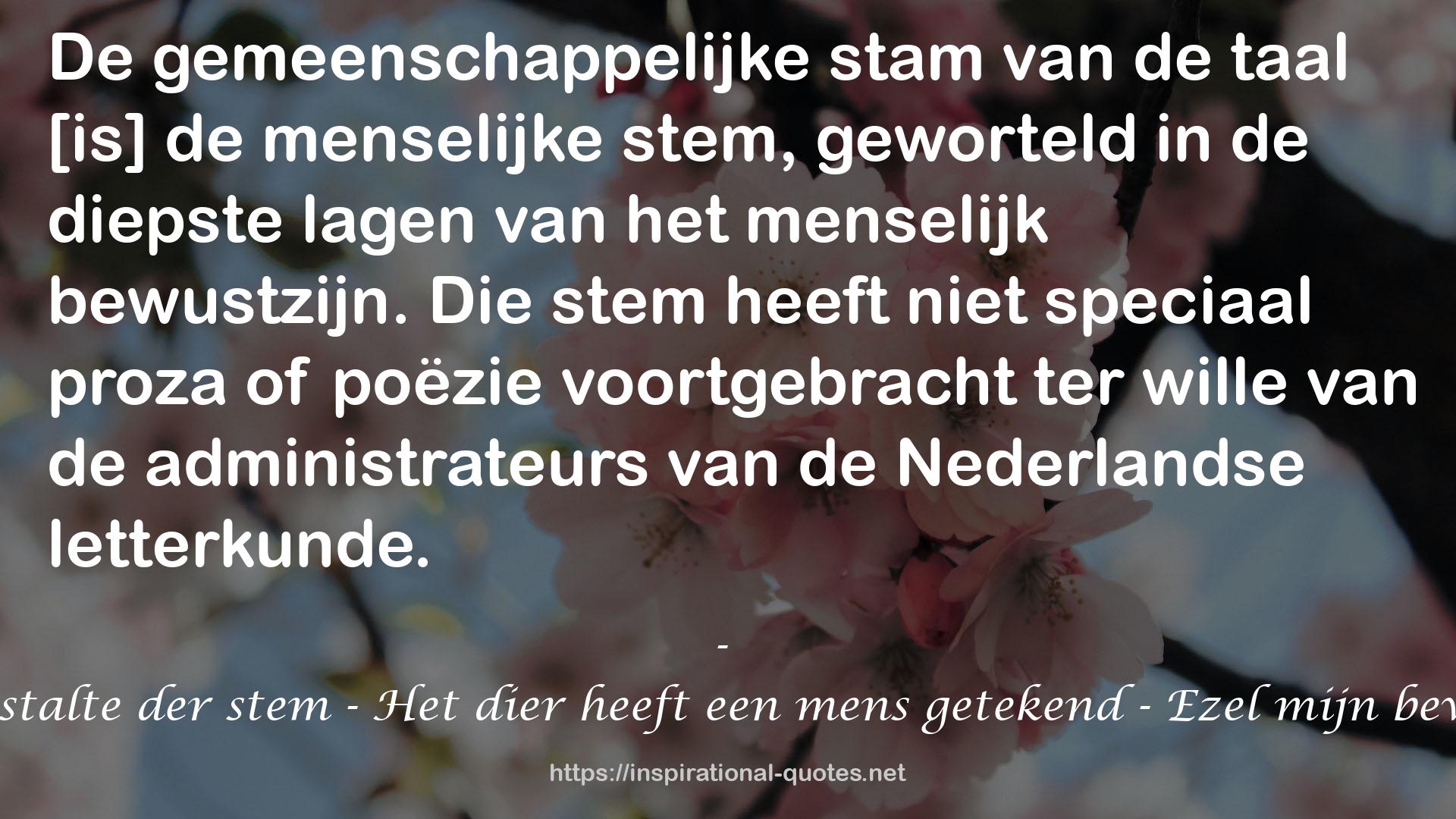 De gestalte der stem - Het dier heeft een mens getekend - Ezel mijn bewoner QUOTES