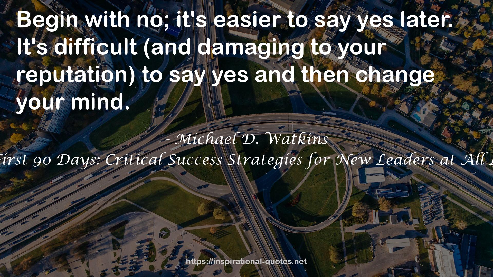 The First 90 Days: Critical Success Strategies for New Leaders at All Levels QUOTES