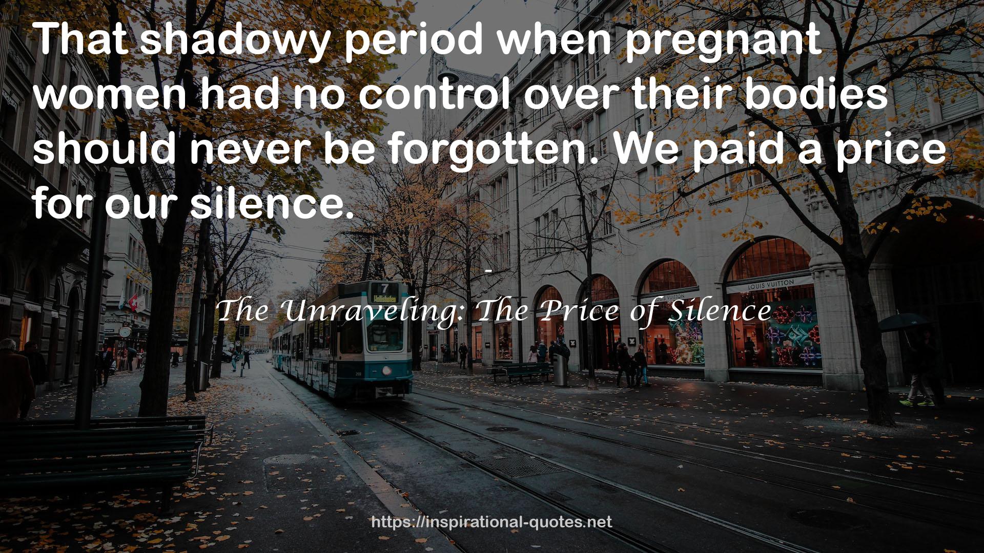 The Unraveling: The Price of Silence QUOTES