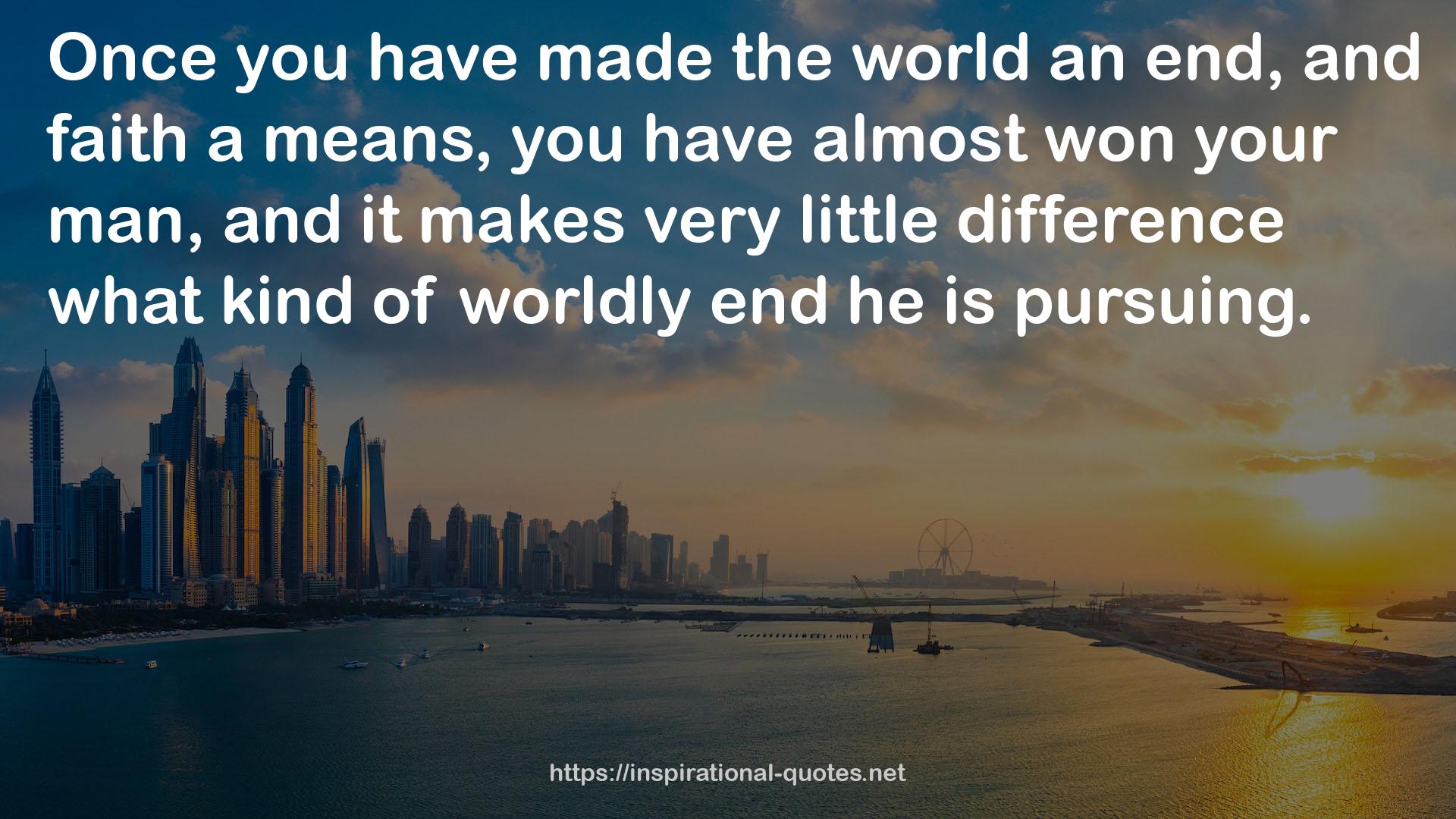 worldly end  QUOTES