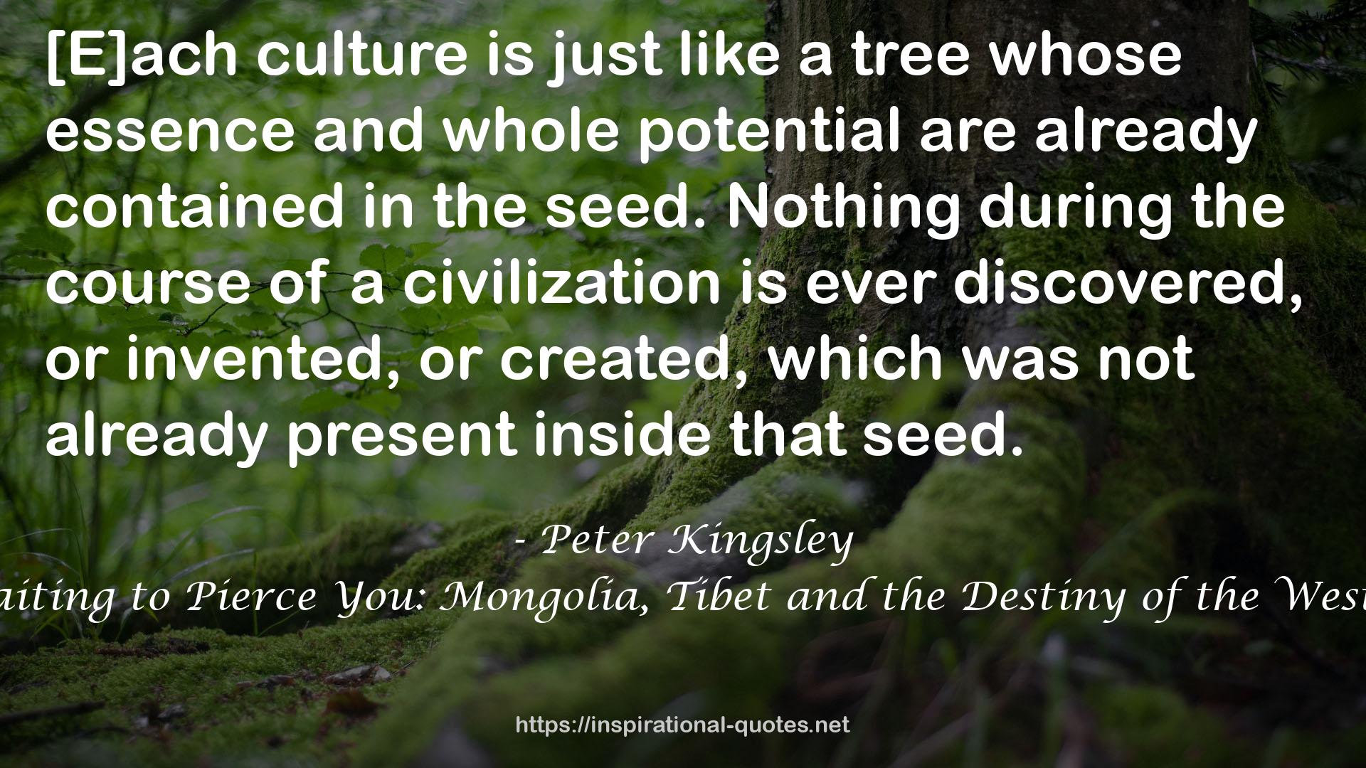 A Story Waiting to Pierce You: Mongolia, Tibet and the Destiny of the Western World QUOTES