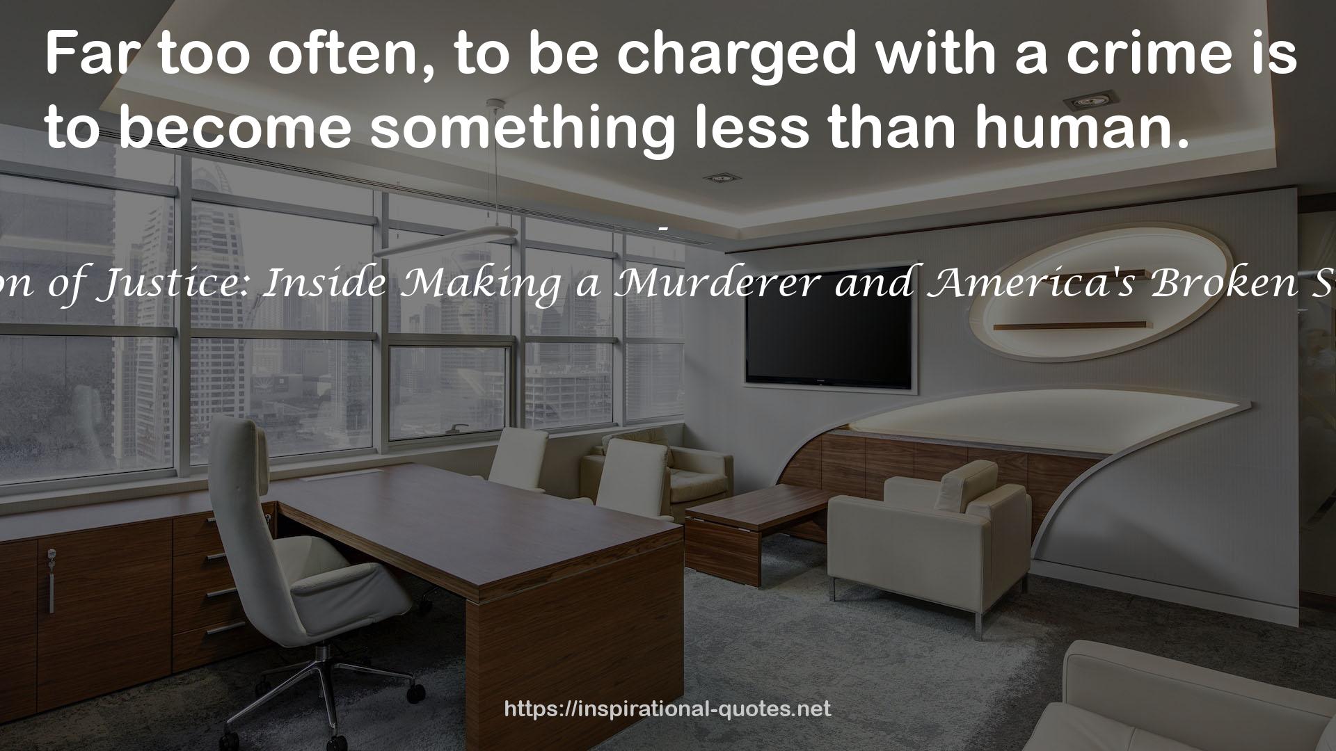 Illusion of Justice: Inside Making a Murderer and America's Broken System QUOTES