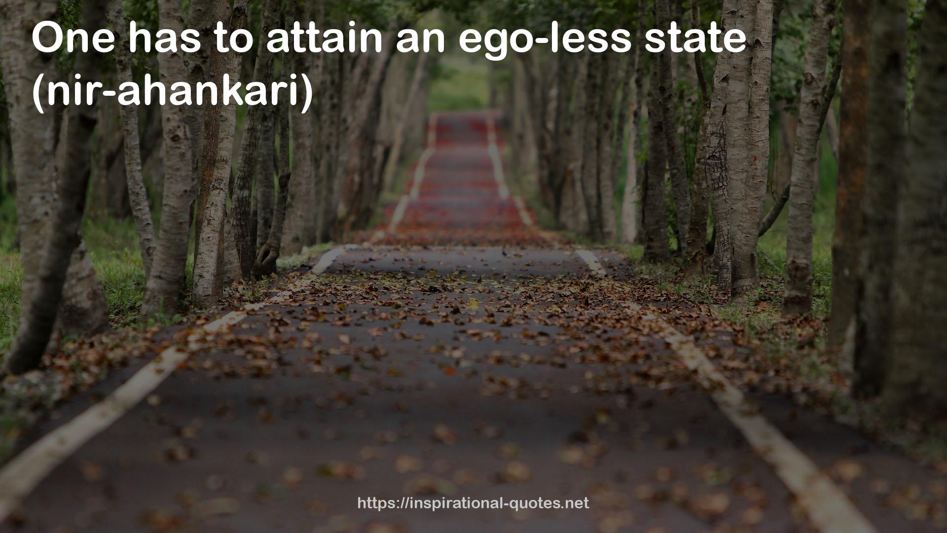 an ego-less state  QUOTES