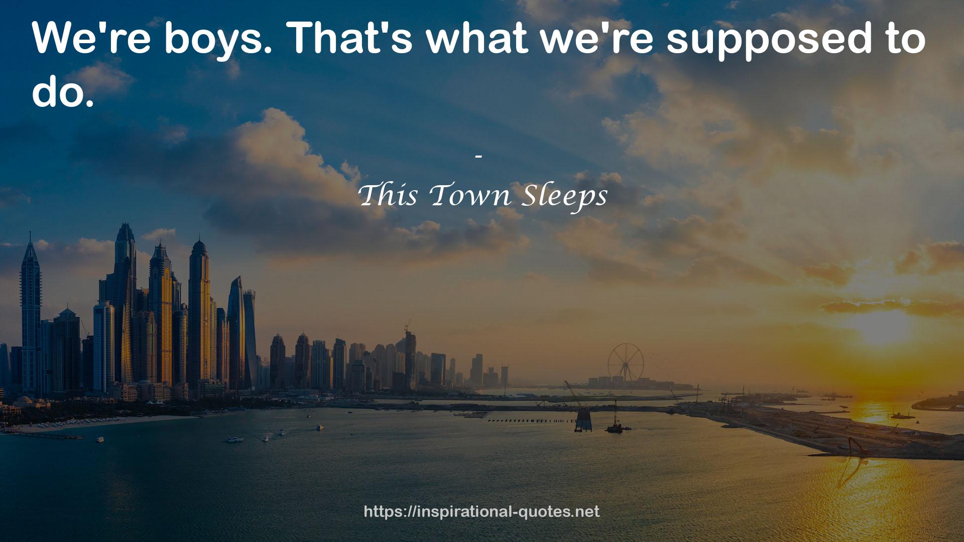 This Town Sleeps QUOTES