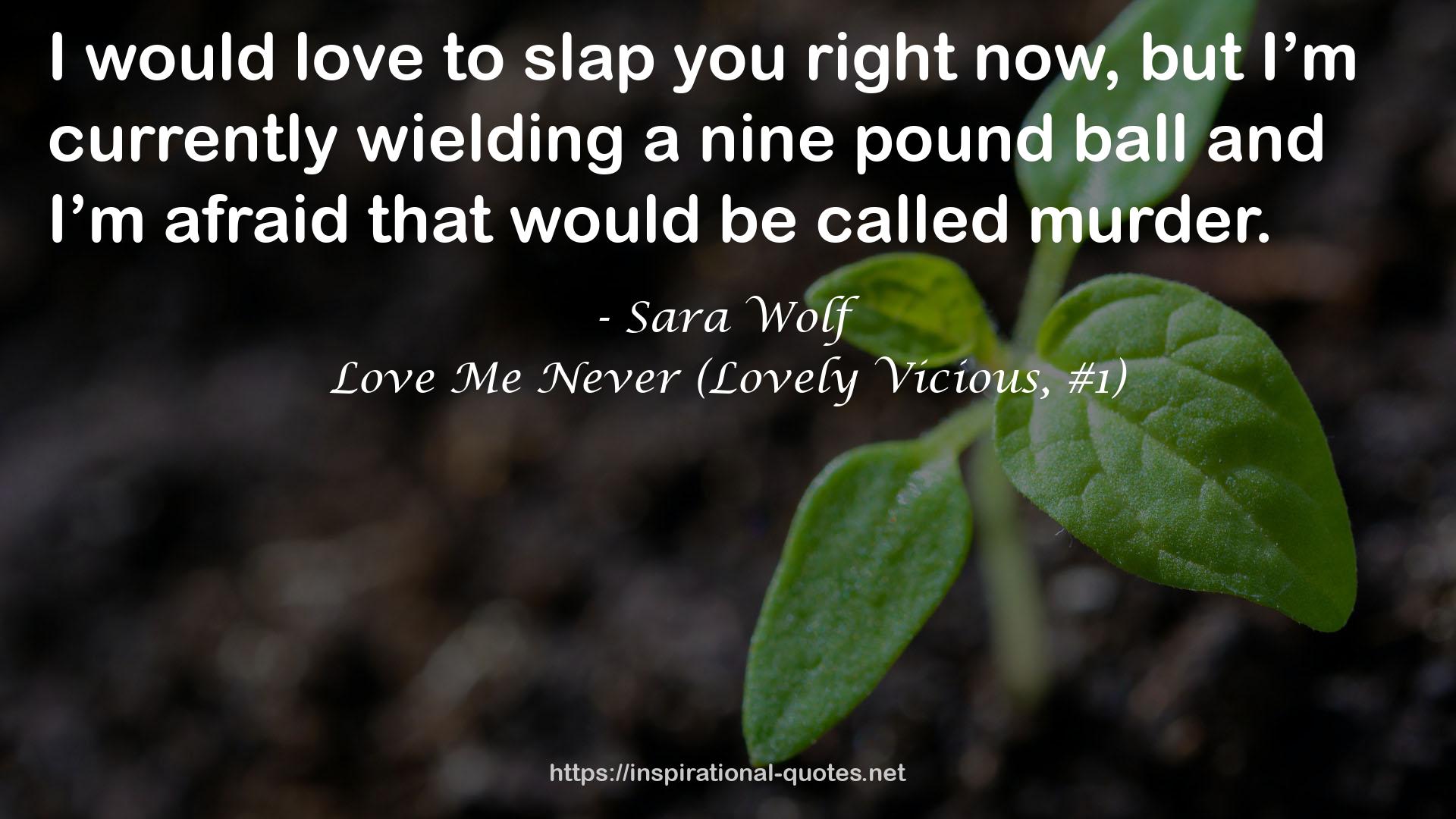 Love Me Never (Lovely Vicious, #1) QUOTES