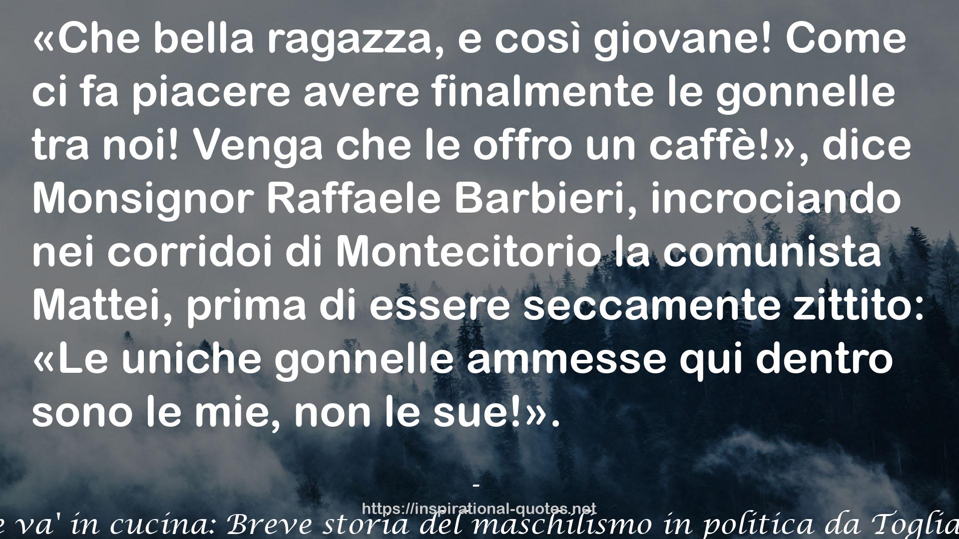 Stai zitta e va' in cucina: Breve storia del maschilismo in politica da Togliatti a Grillo QUOTES