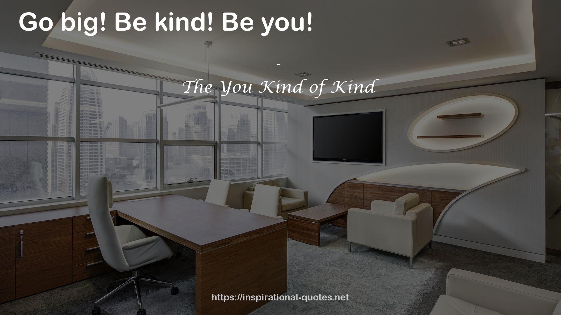 The You Kind of Kind QUOTES