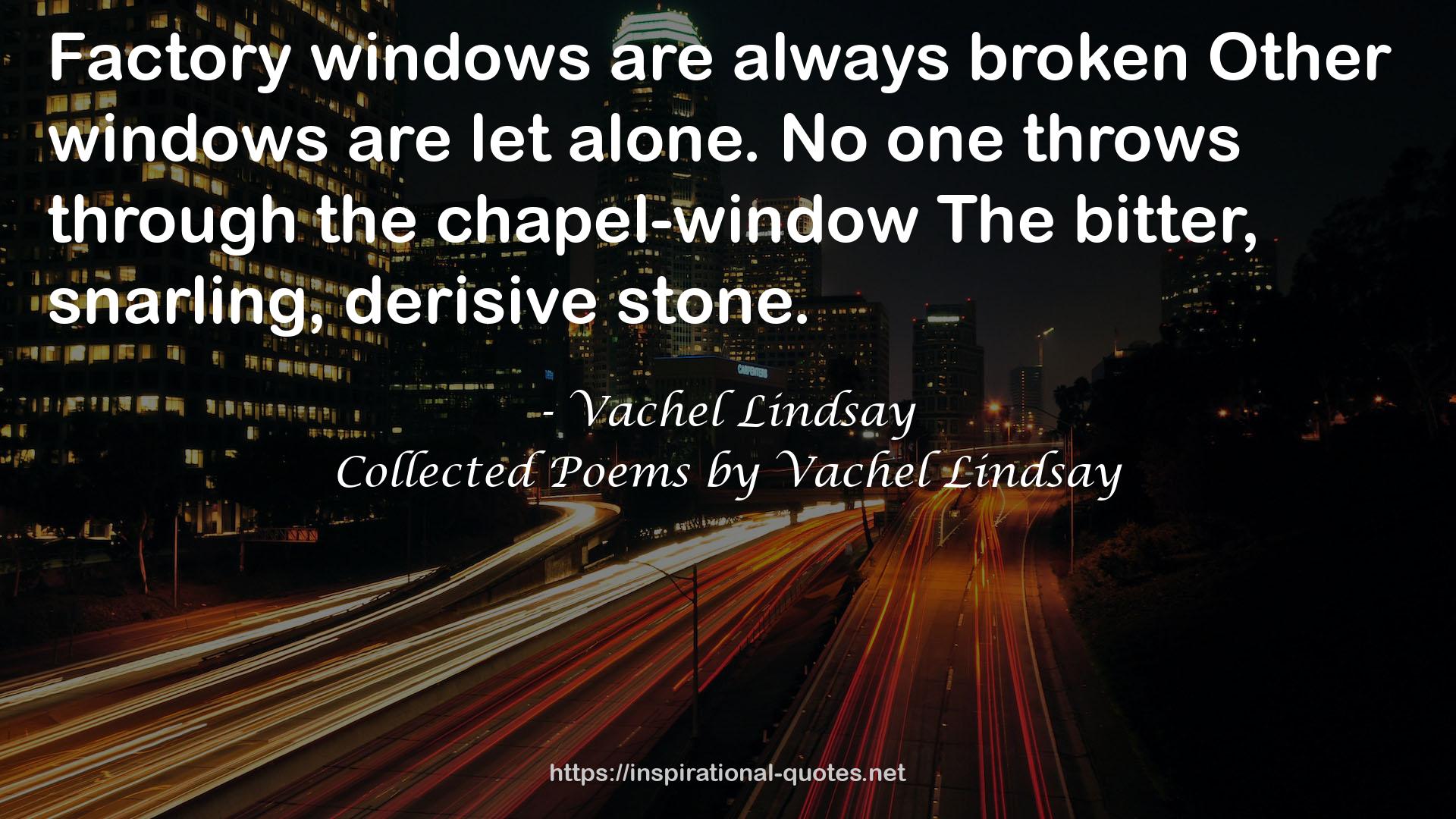 Collected Poems by Vachel Lindsay QUOTES