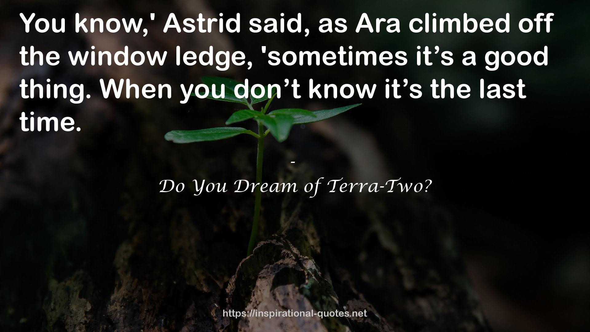 Do You Dream of Terra-Two? QUOTES