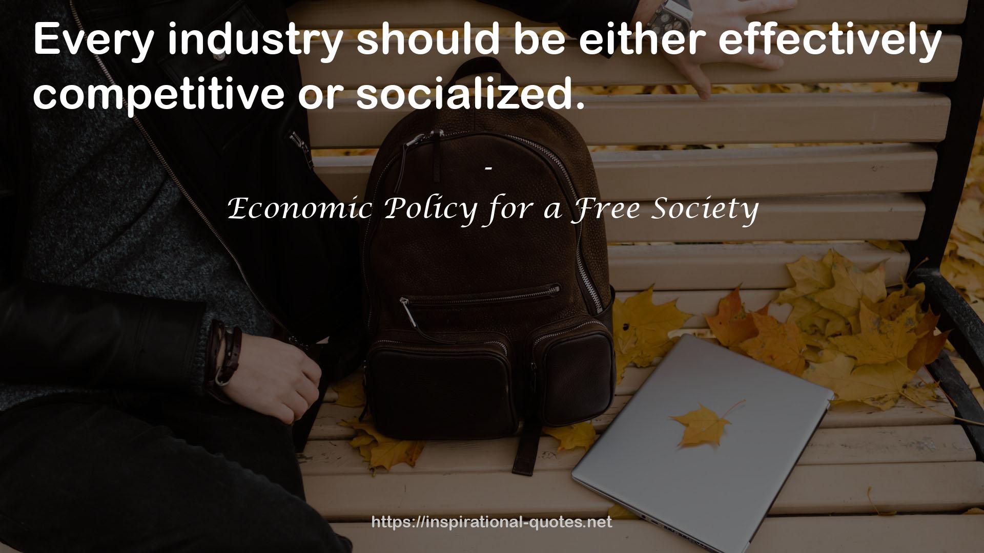 Economic Policy for a Free Society QUOTES