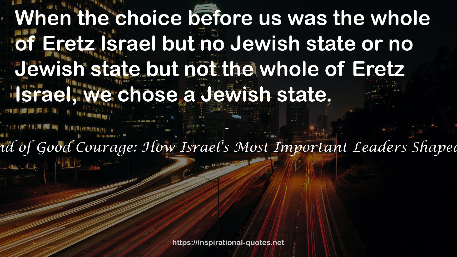 Be Strong and of Good Courage: How Israel's Most Important Leaders Shaped Its Destiny QUOTES