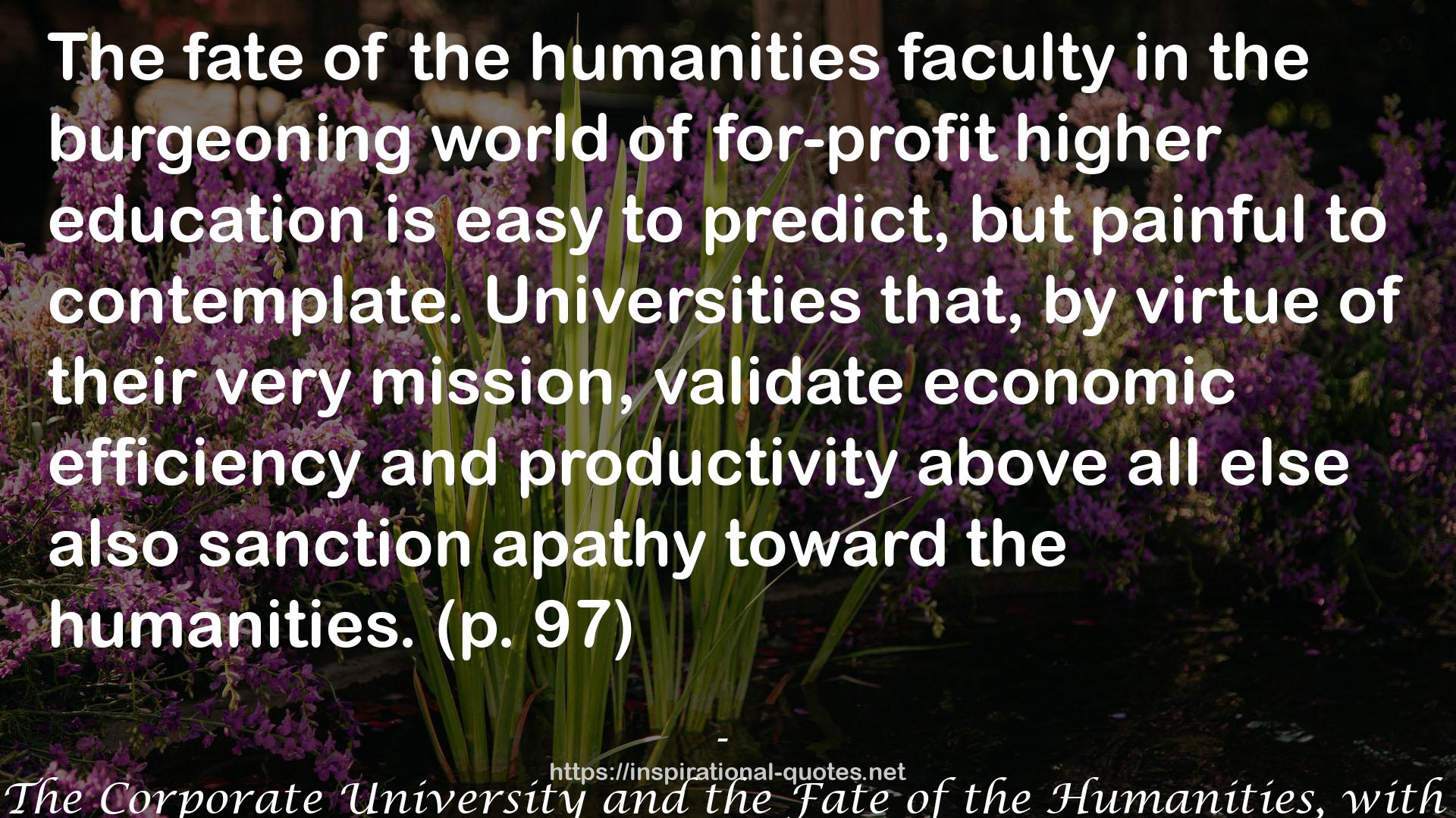 The Last Professors: The Corporate University and the Fate of the Humanities, with a New Introduction QUOTES