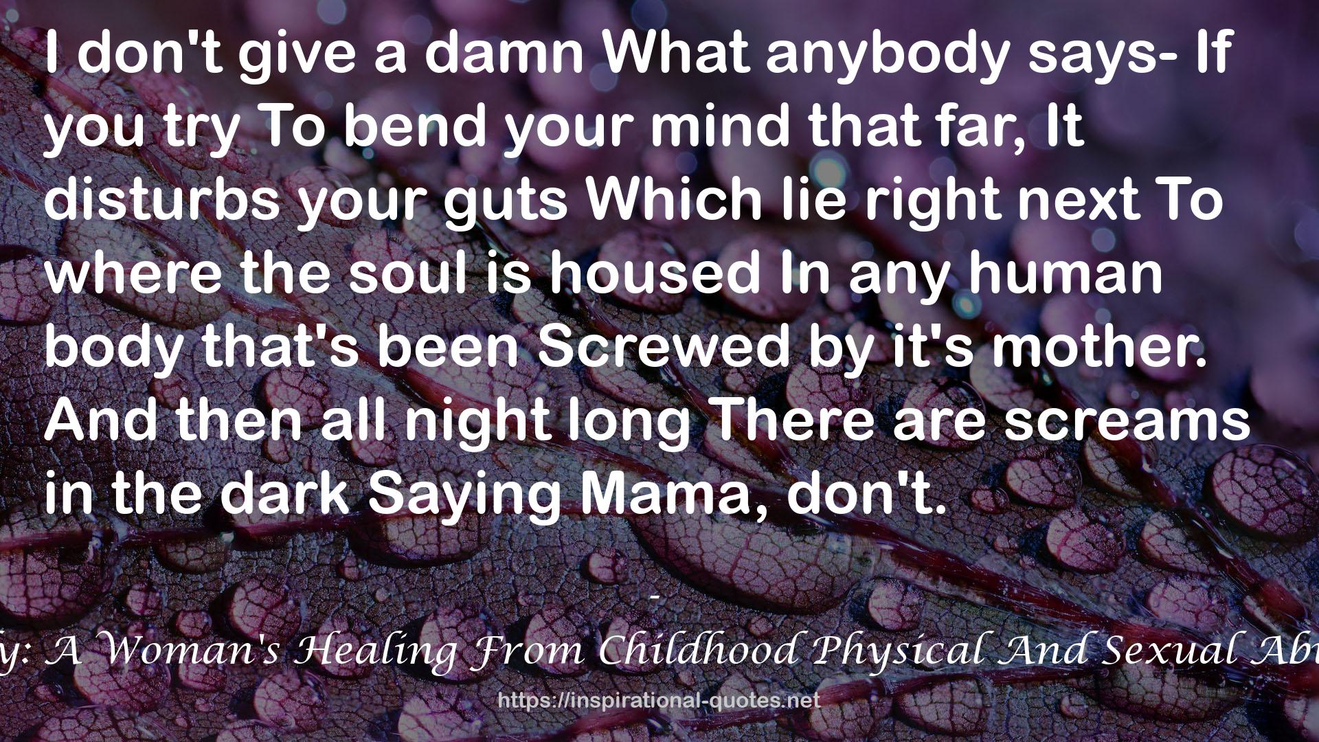 When You're Ready: A Woman's Healing From Childhood Physical And Sexual Abuse By Her Mother QUOTES