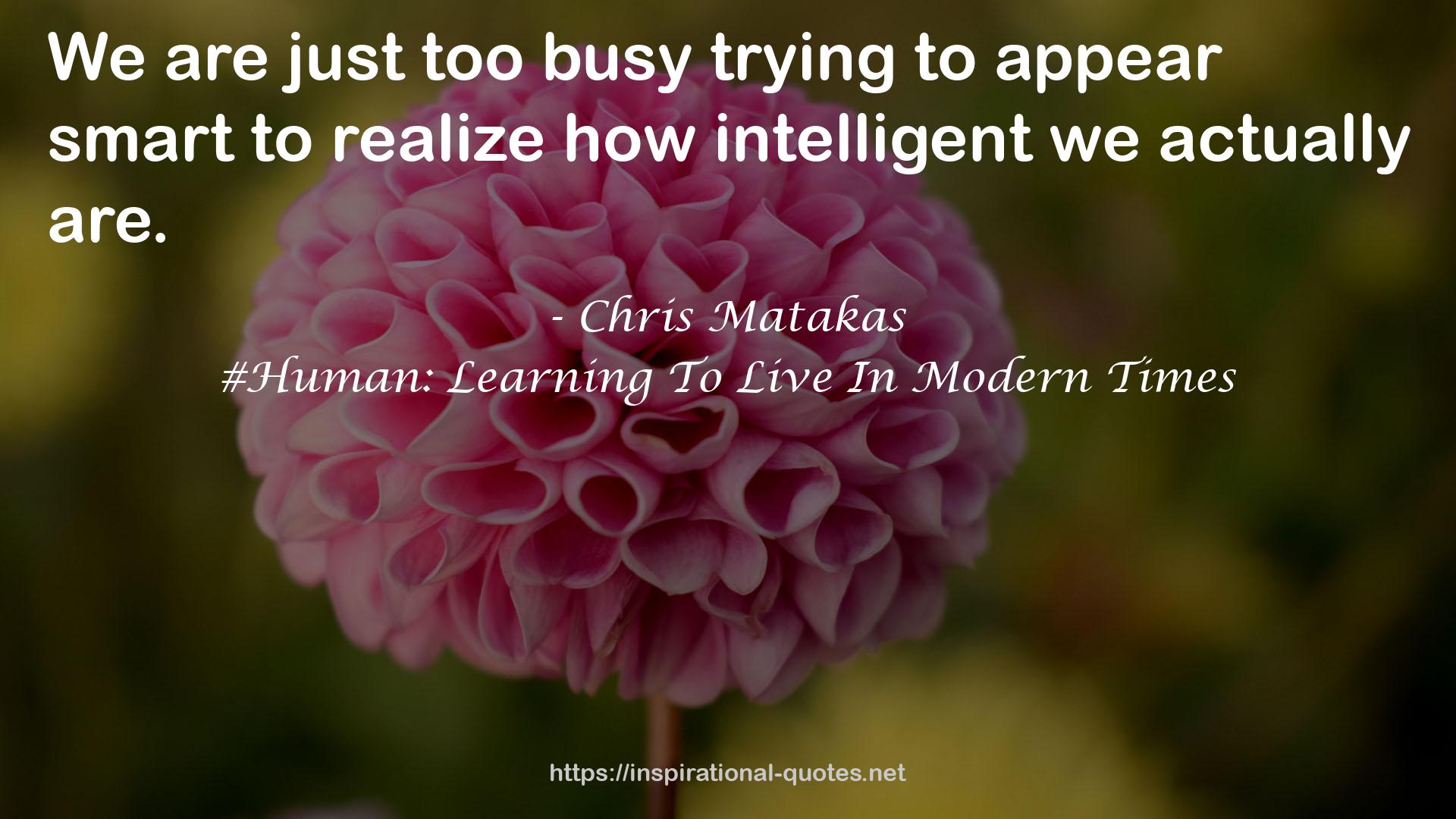 #Human: Learning To Live In Modern Times QUOTES