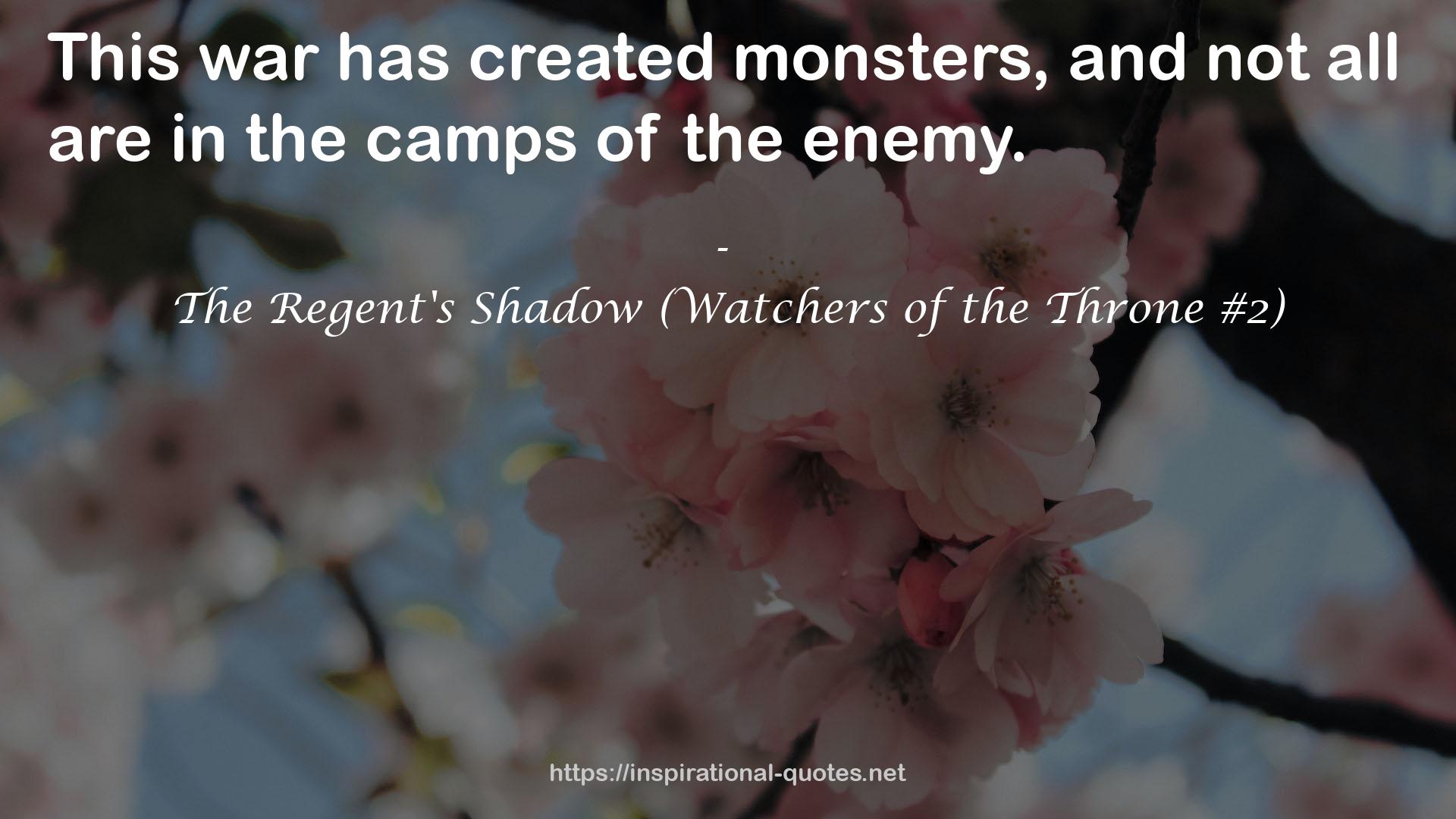 The Regent's Shadow (Watchers of the Throne #2) QUOTES